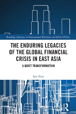 Enduring Legacies of the Global Financial Crisis in East Asia: A Quiet Transformation