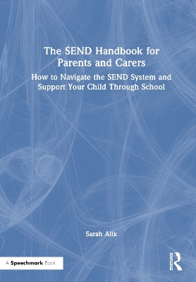 SEND Handbook for Parents and Carers: How to Navigate the SEND System and Support Your Child Through School