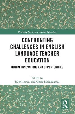 Confronting Challenges in English Language Teacher Education: Global Innovations and Opportunities