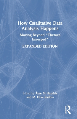 How Qualitative Data Analysis Happens: Moving Beyond &quote;Themes Emerged&quote; Volume 2