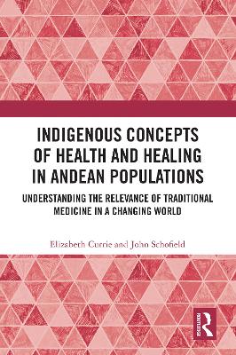 Indigenous Concepts of Health and Healing in Andean Populations: Understanding the Relevance of Traditional Medicine in a Changing World
