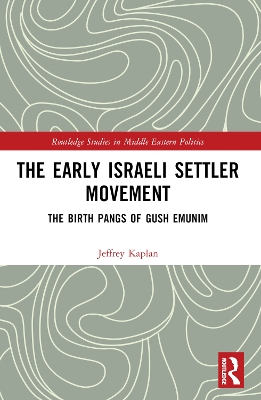 Early Israeli Settler Movement: The Birth Pangs of Gush Emunim