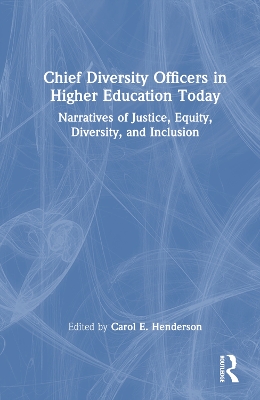 Chief Diversity Officers in Higher Education Today: Narratives of Justice, Equity, Diversity, and Inclusion
