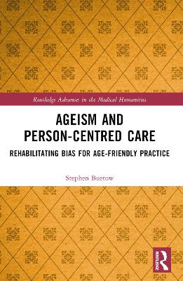 Ageism and Person-Centred Care: Rehabilitating Bias for Age-Friendly Practice