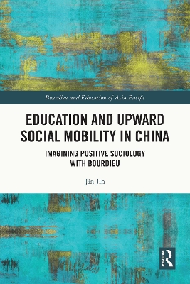 Education and Upward Social Mobility in China: Imagining Positive Sociology with Bourdieu