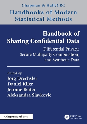 Handbook of Sharing Confidential Data: Differential Privacy, Secure Multiparty Computation, and Synthetic Data