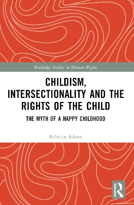 Childism, Intersectionality and the Rights of the Child: The Myth of a Happy Childhood