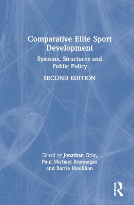Comparative Elite Sport Development: Systems, Structures and Public Policy