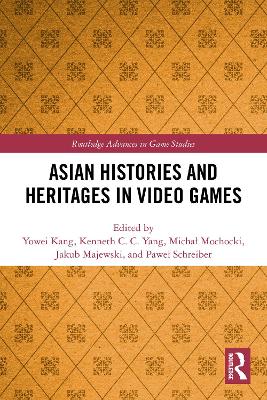 Asian Histories and Heritages in Video Games