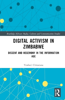 Digital Activism in Zimbabwe: Dissent and Hegemony in the Information Age