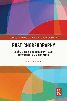 Post-choreography: Jerome Bel's Choreography and Movement in Malfunction