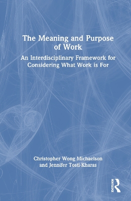 Meaning and Purpose of Work: An Interdisciplinary Framework for Considering What Work is For