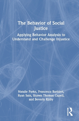 Behavior of Social Justice: Applying Behavior Analysis to Understand and Challenge Injustice