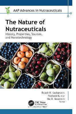 Nature of Nutraceuticals: History, Properties, Sources, and Nanotechnology