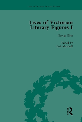 Lives of Victorian Literary Figures, Part I, Volume 1: George Eliot, Charles Dickens and Alfred, Lord Tennyson by their Contemporaries