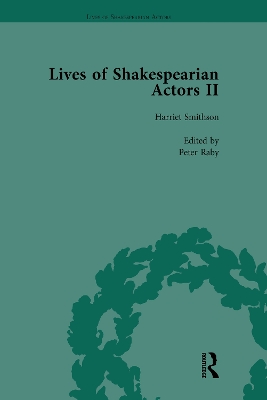Lives of Shakespearian Actors, Part II, Volume 3: Edmund Kean, Sarah Siddons and Harriet Smithson by Their Contemporaries