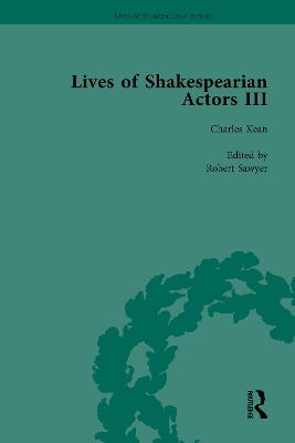 Lives of Shakespearian Actors, Part III, Volume 1: Charles Kean, Samuel Phelps and William Charles Macready by their Contemporaries