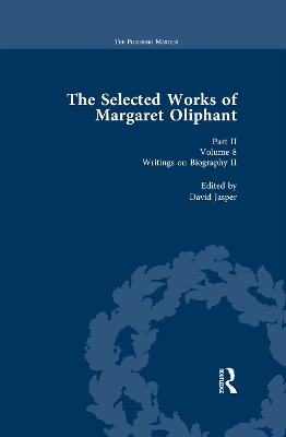 Selected Works of Margaret Oliphant, Part II Volume 8: Writings on Biography II