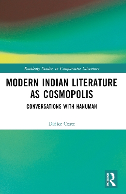 Modern Indian Literature as Cosmopolis: Conversations with Hanuman