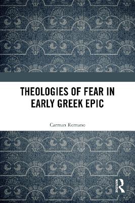 Theologies of Fear in Early Greek Epic