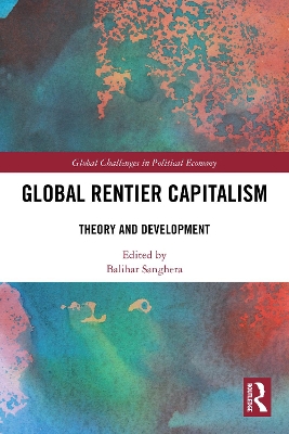 Global Rentier Capitalism: Theory and Development