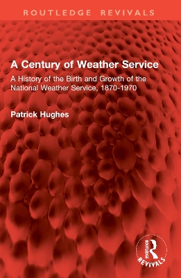 Century of Weather Service: A History of the Birth and Growth of the National Weather Service, 1870-1970