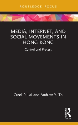 Media, Internet, and Social Movements in Hong Kong: Control and Protest