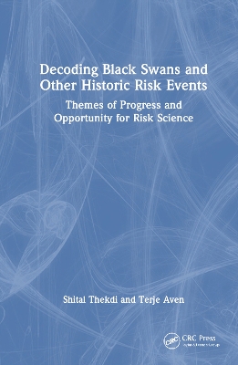 Decoding Black Swans and Other Historic Risk Events: Themes of Progress and Opportunity for Risk Science