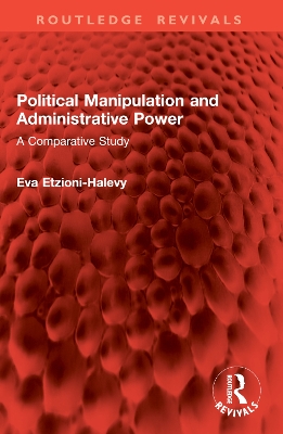 Political Manipulation and Administrative Power: A Comparative Study