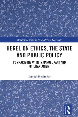 Hegel on Ethics, the State and Public Policy: Comparisons with Immanuel Kant and Utilitarianism