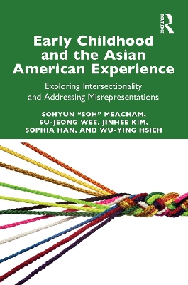 Early Childhood and the Asian American Experience: Exploring Intersectionality and Addressing Misrepresentations