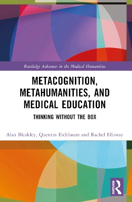 Metacognition, Metahumanities, and Medical Education: Thinking Without the Box