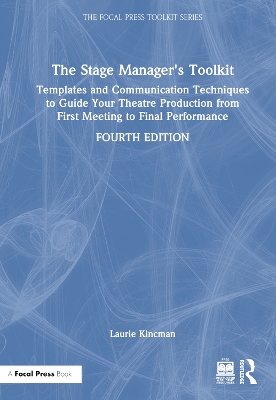 Stage Manager's Toolkit: Templates and Communication Techniques to Guide Your Theatre Production from First Meeting to Final Performance