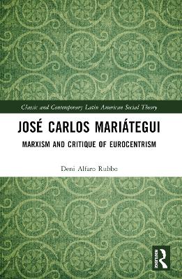 Jose Carlos Mariategui: Marxism and Critique of Eurocentrism