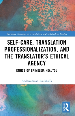 Self-Care, Translation Professionalization, and the Translator's Ethical Agency: Ethics of Epimeleia Heautou