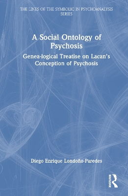 Social Ontology of Psychosis: Genea-logical Treatise on Lacan's Conception of Psychosis
