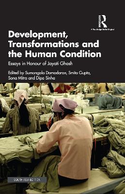 Development, Transformations and the Human Condition: Essays in Honour of Jayati Ghosh