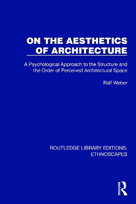 On the Aesthetics of Architecture: A Psychological Approach to the Structure and the Order of Perceived Architectural Space