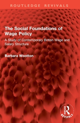 Social Foundations of Wage Policy: A Study of Contemporary British Wage and Salary Structure