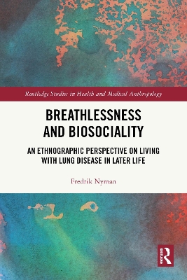 Breathlessness and Biosociality: An Ethnographic Perspective on Living with Lung Disease in Later Life
