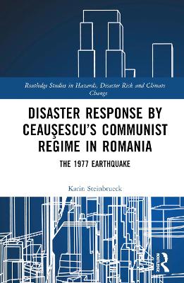 Disaster Response by Ceausescu's Communist Regime in Romania: The 1977 Earthquake