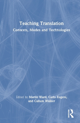 Teaching Translation: Contexts, Modes and Technologies