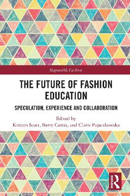 Future of Fashion Education: Speculation, Experience and Collaboration