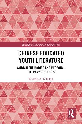 Chinese Educated Youth Literature: Ambivalent Bodies and Personal Literary Histories