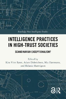 Intelligence Practices in High-Trust Societies: Scandinavian Exceptionalism?