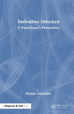 Derivatives Unlocked: A Practitioner's Perspective
