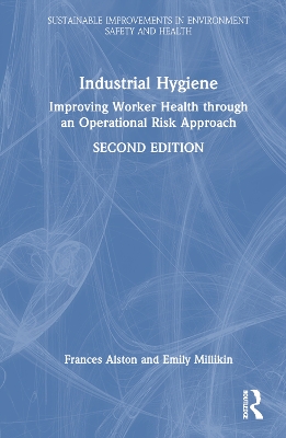 Industrial Hygiene: Improving Worker Health through an Operational Risk Approach, Second Edition