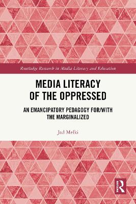 Media Literacy of the Oppressed: An Emancipatory Pedagogy for/with the Marginalized