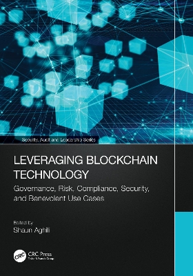 Leveraging Blockchain Technology: Governance, Risk, Compliance, Security, and Benevolent Use Cases