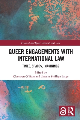 Queer Engagements with International Law: Times, Spaces, Imaginings
